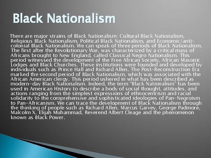 Black Nationalism There are major strains of Black Nationalism: Cultural Black Nationalism, Religious Black