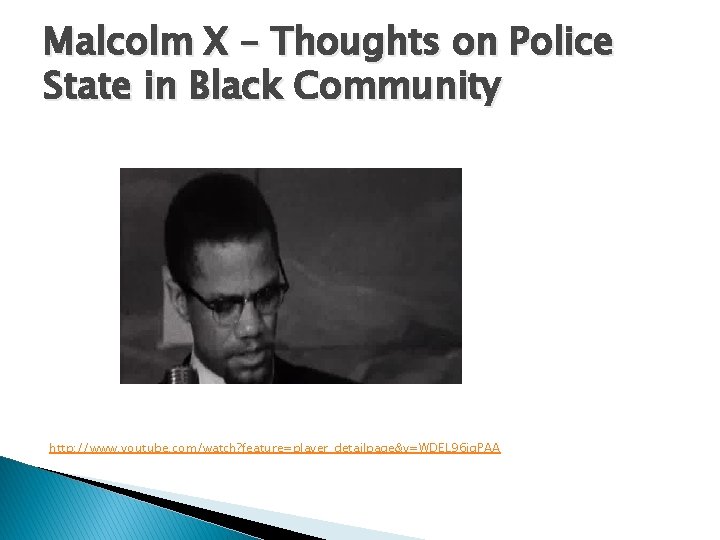 Malcolm X – Thoughts on Police State in Black Community http: //www. youtube. com/watch?