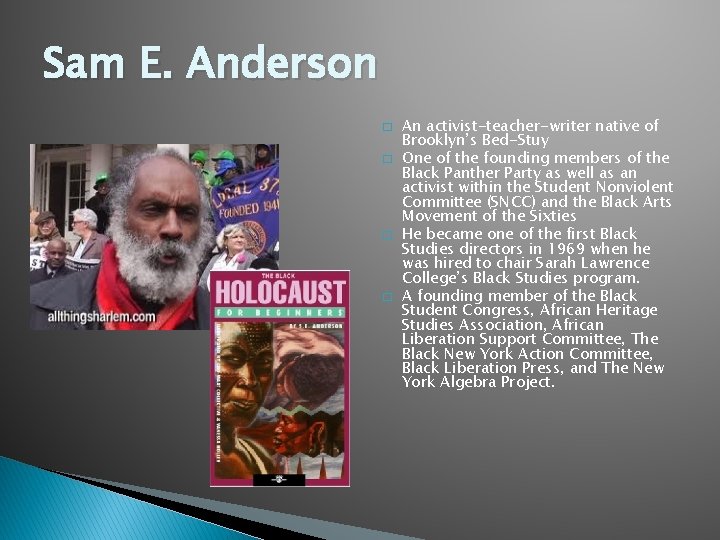 Sam E. Anderson � � An activist-teacher-writer native of Brooklyn’s Bed-Stuy One of the