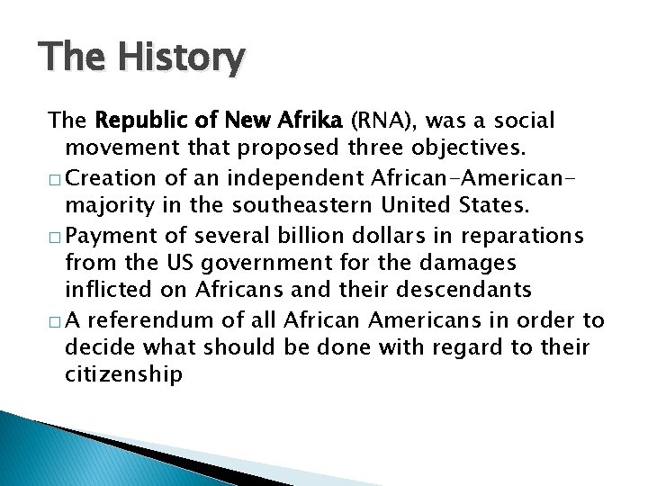 The History The Republic of New Afrika (RNA), was a social movement that proposed