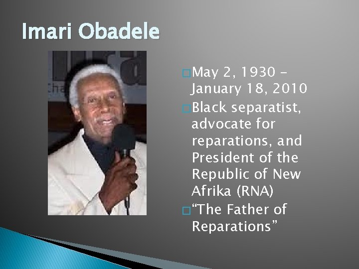 Imari Obadele � May 2, 1930 – January 18, 2010 � Black separatist, advocate