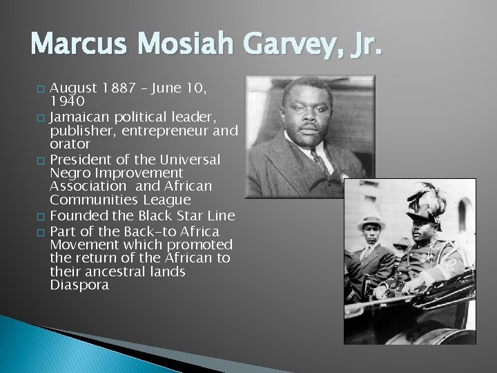 Marcus Mosiah Garvey, Jr. � � � August 1887 – June 10, 1940 Jamaican