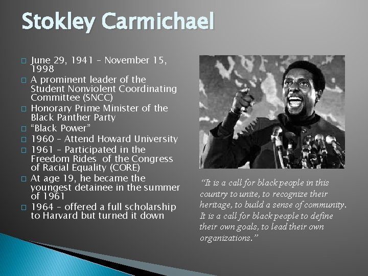 Stokley Carmichael � � � � June 29, 1941 – November 15, 1998 A