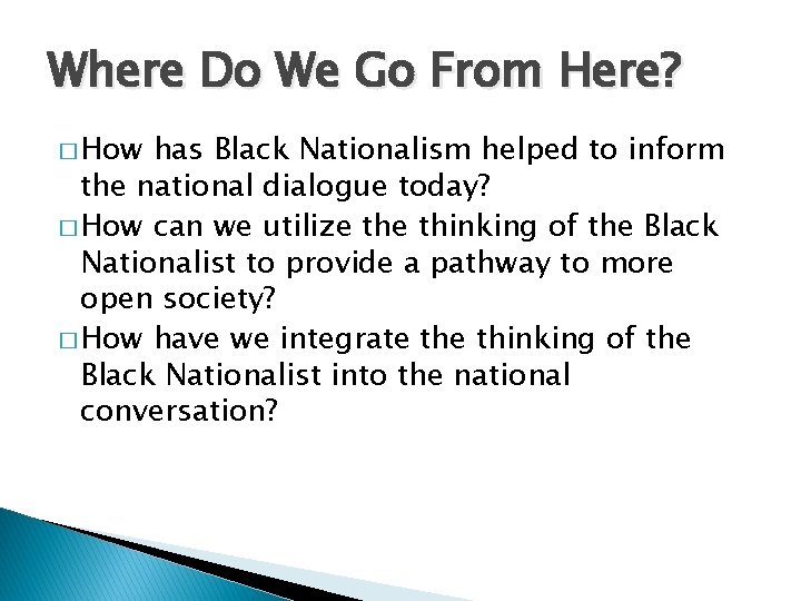 Where Do We Go From Here? � How has Black Nationalism helped to inform