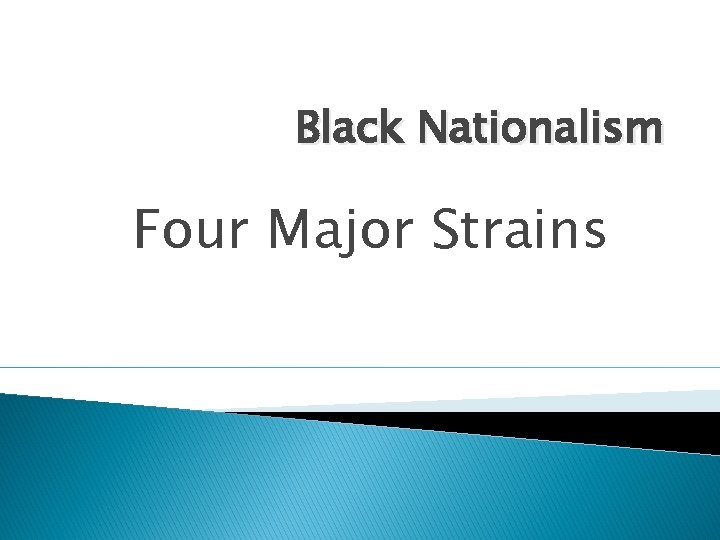 Black Nationalism Four Major Strains 