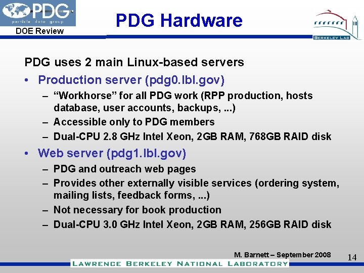 DOE Review PDG Hardware PDG uses 2 main Linux-based servers • Production server (pdg