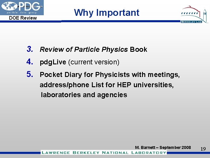 DOE Review Why Important 3. Review of Particle Physics Book 4. pdg. Live (current