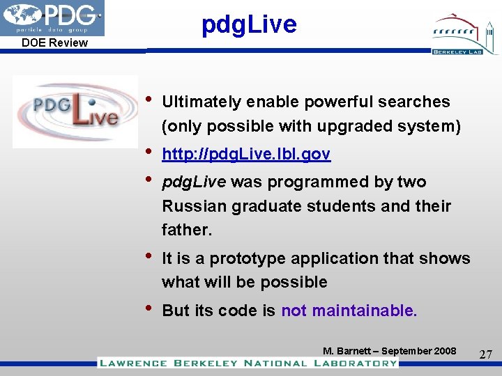 pdg. Live DOE Review • Ultimately enable powerful searches (only possible with upgraded system)