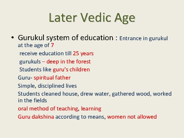 Later Vedic Age • Gurukul system of education : Entrance in gurukul at the
