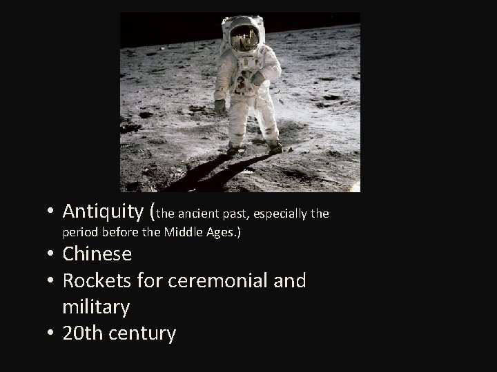  • Antiquity (the ancient past, especially the period before the Middle Ages. )