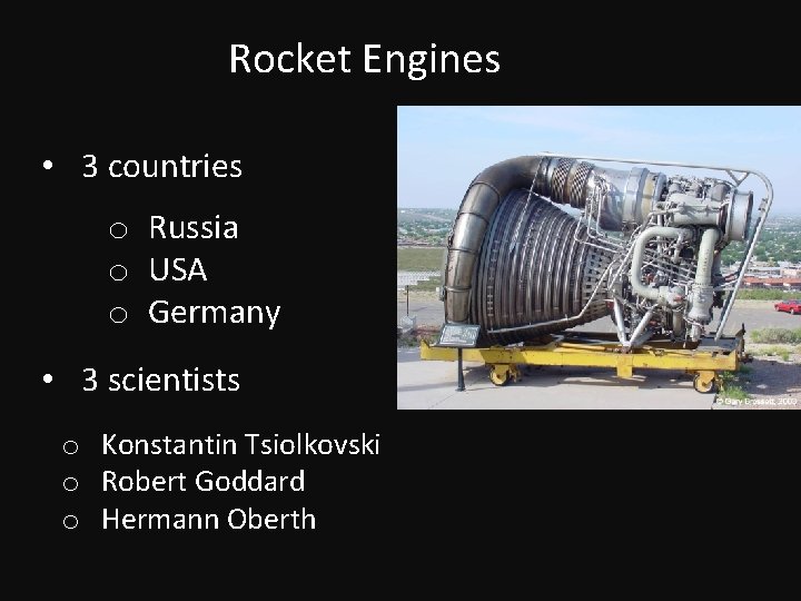 Rocket Engines • 3 countries o Russia o USA o Germany • 3 scientists