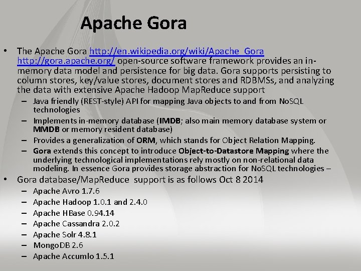 Apache Gora • The Apache Gora http: //en. wikipedia. org/wiki/Apache_Gora http: //gora. apache. org/