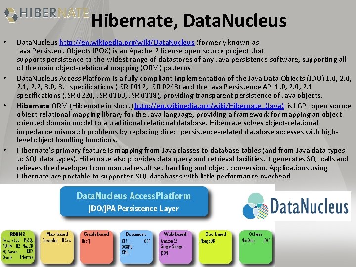 Hibernate, Data. Nucleus • • Data. Nucleus http: //en. wikipedia. org/wiki/Data. Nucleus (formerly known