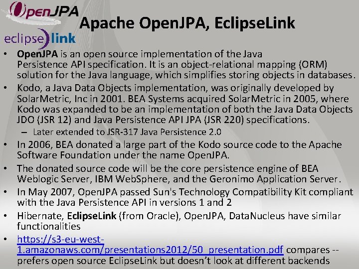 Apache Open. JPA, Eclipse. Link • Open. JPA is an open source implementation of