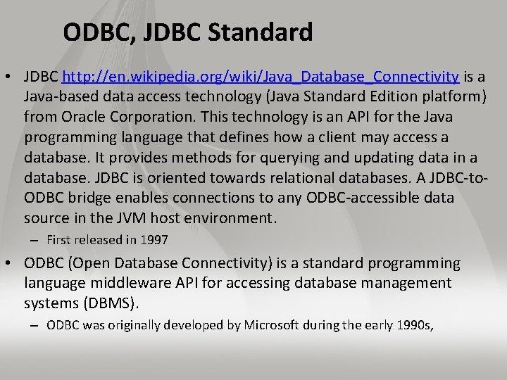 ODBC, JDBC Standard • JDBC http: //en. wikipedia. org/wiki/Java_Database_Connectivity is a Java-based data access