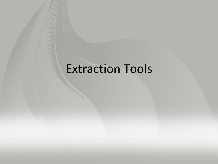 Extraction Tools 