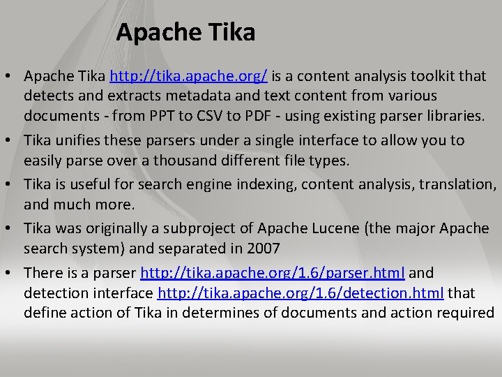 Apache Tika • Apache Tika http: //tika. apache. org/ is a content analysis toolkit