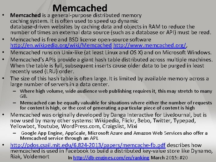 Memcached • Memcached is a general-purpose distributed memory caching system. It is often used