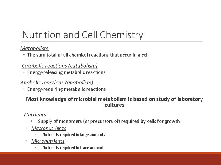 Nutrition and Cell Chemistry Metabolism ◦ The sum total of all chemical reactions that