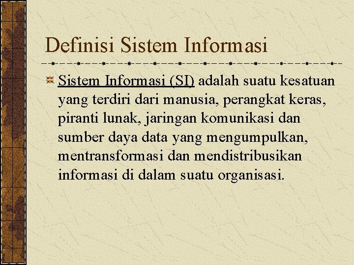 Definisi Sistem Informasi (SI) adalah suatu kesatuan yang terdiri dari manusia, perangkat keras, piranti