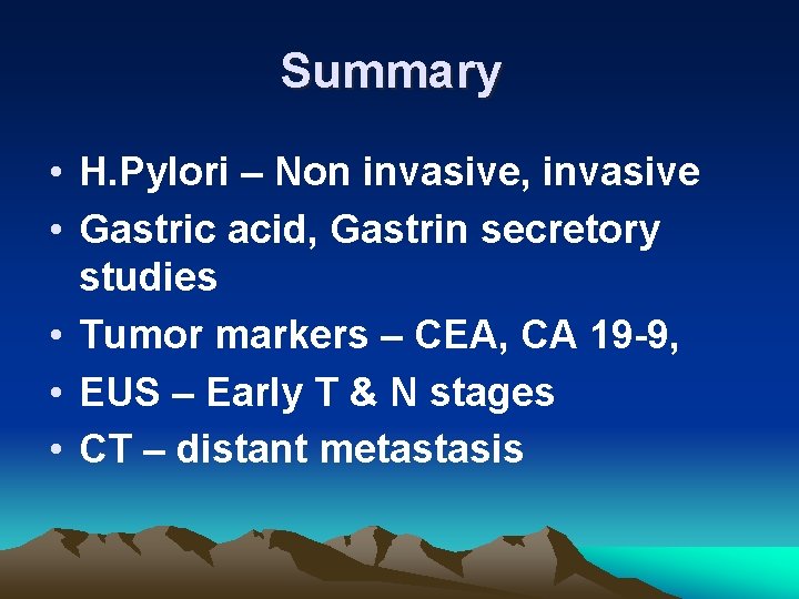 Summary • H. Pylori – Non invasive, invasive • Gastric acid, Gastrin secretory studies