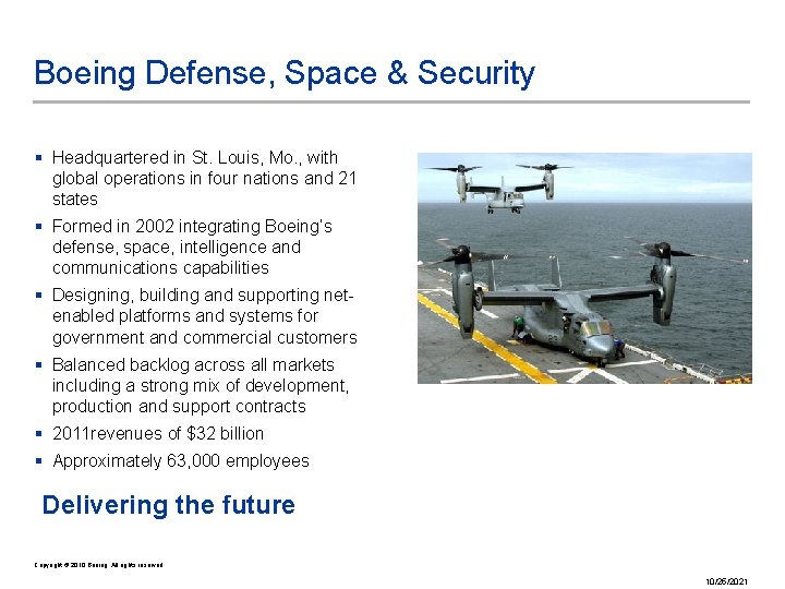 Boeing Defense, Space & Security § Headquartered in St. Louis, Mo. , with global