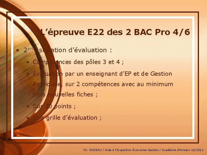 L’épreuve E 22 des 2 BAC Pro 4/6 • 2ème situation d’évaluation : •