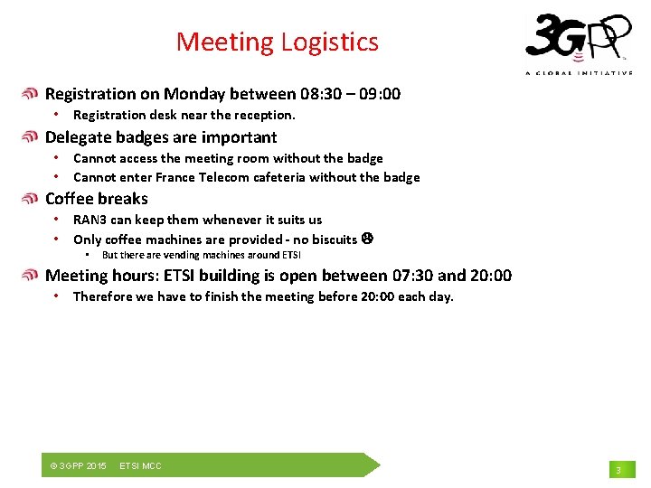 Meeting Logistics Registration on Monday between 08: 30 – 09: 00 • Registration desk
