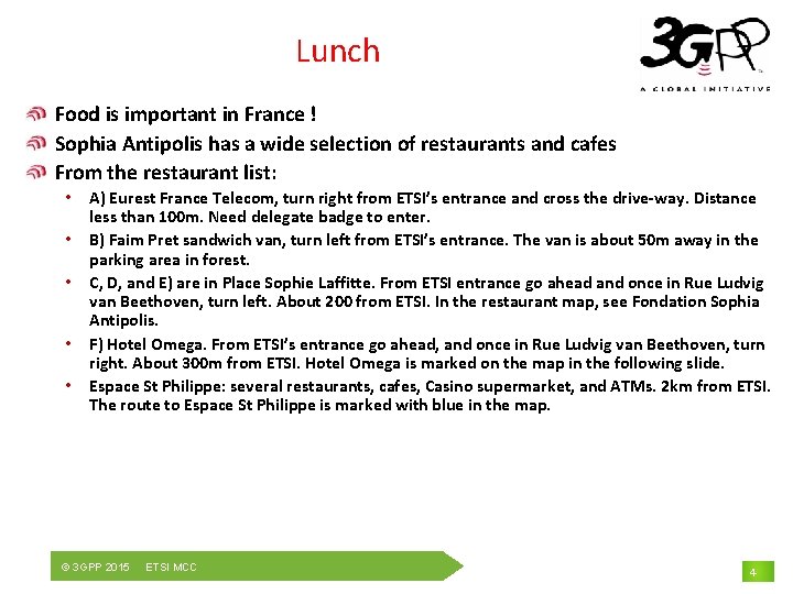 Lunch Food is important in France ! Sophia Antipolis has a wide selection of