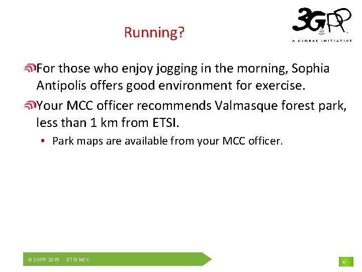 Running? For those who enjoy jogging in the morning, Sophia Antipolis offers good environment