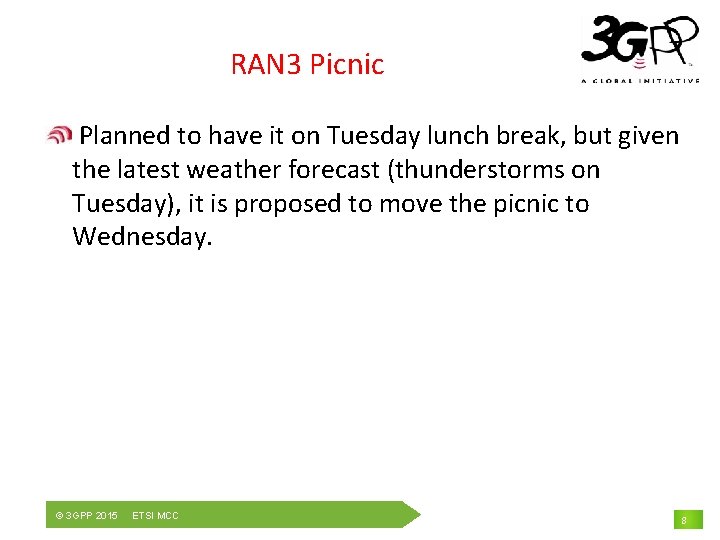 RAN 3 Picnic Planned to have it on Tuesday lunch break, but given the