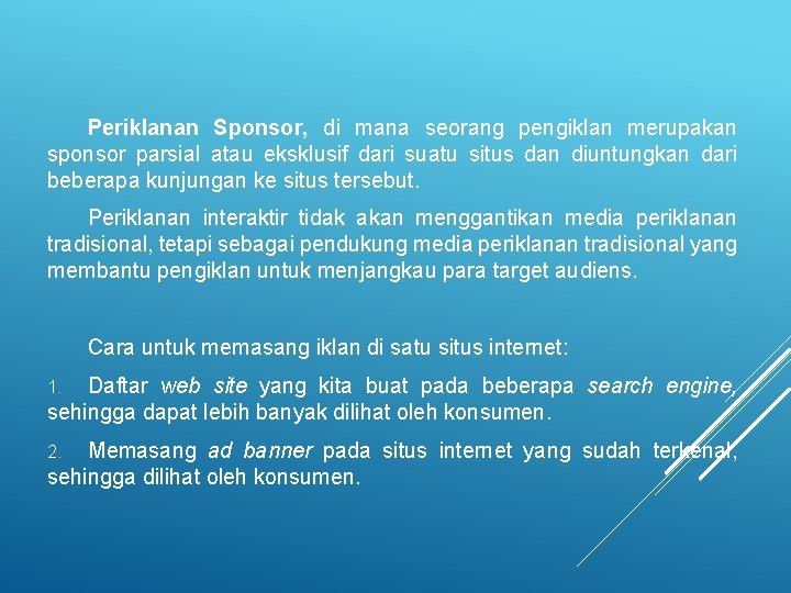 Periklanan Sponsor, di mana seorang pengiklan merupakan sponsor parsial atau eksklusif dari suatu situs