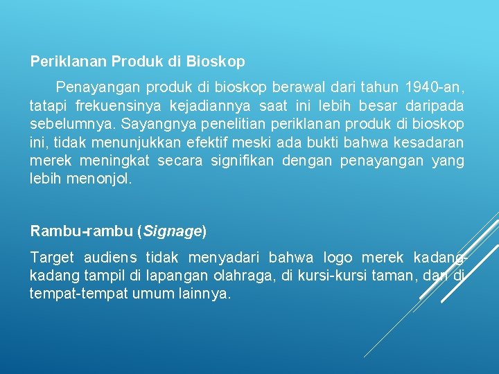 Periklanan Produk di Bioskop Penayangan produk di bioskop berawal dari tahun 1940 -an, tatapi