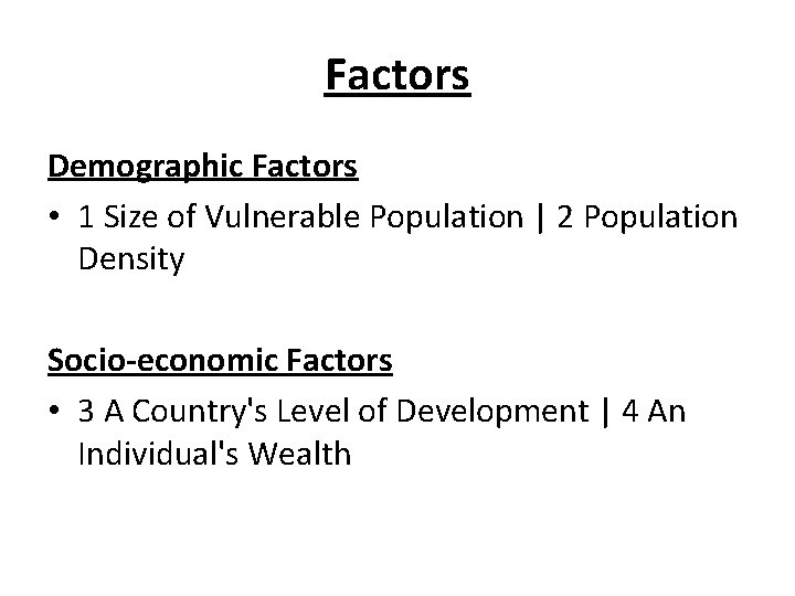 Factors Demographic Factors • 1 Size of Vulnerable Population | 2 Population Density Socio-economic