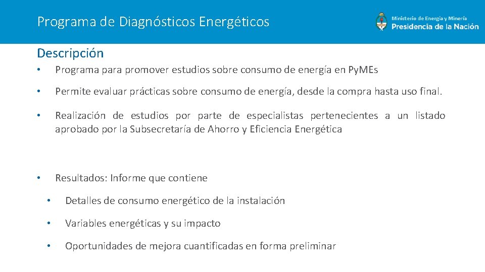 Programa de Diagnósticos Energéticos Descripción • Programa para promover estudios sobre consumo de energía