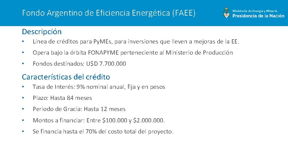Fondo Argentino de Eficiencia Energética (FAEE) Descripción • Línea de créditos para Py. MEs,