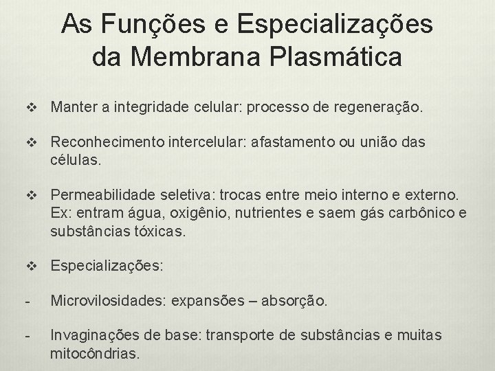 As Funções e Especializações da Membrana Plasmática v Manter a integridade celular: processo de