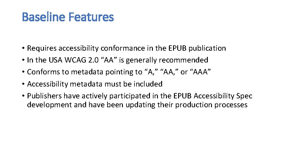 Baseline Features • Requires accessibility conformance in the EPUB publication • In the USA