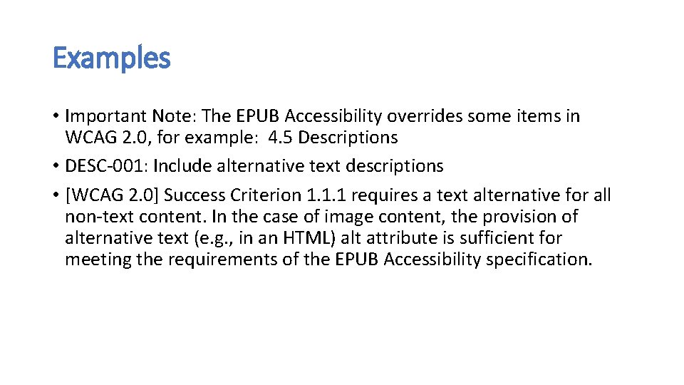 Examples • Important Note: The EPUB Accessibility overrides some items in WCAG 2. 0,