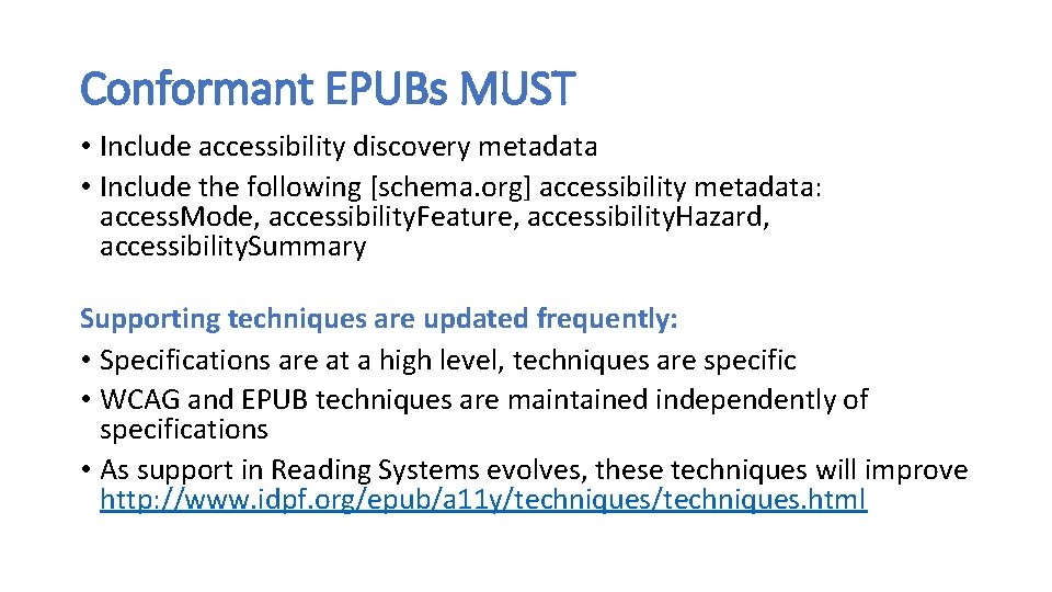 Conformant EPUBs MUST • Include accessibility discovery metadata • Include the following [schema. org]