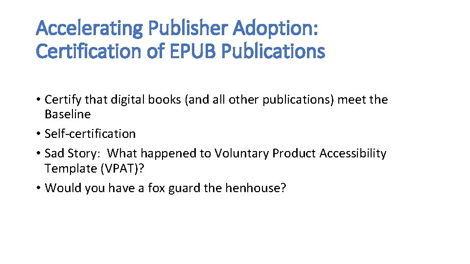 Accelerating Publisher Adoption: Certification of EPUB Publications • Certify that digital books (and all