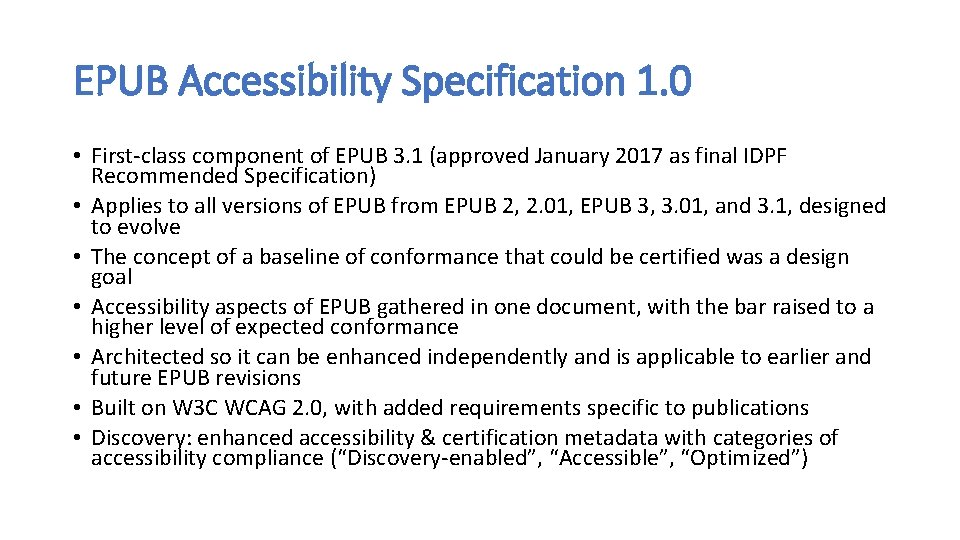 EPUB Accessibility Specification 1. 0 • First-class component of EPUB 3. 1 (approved January