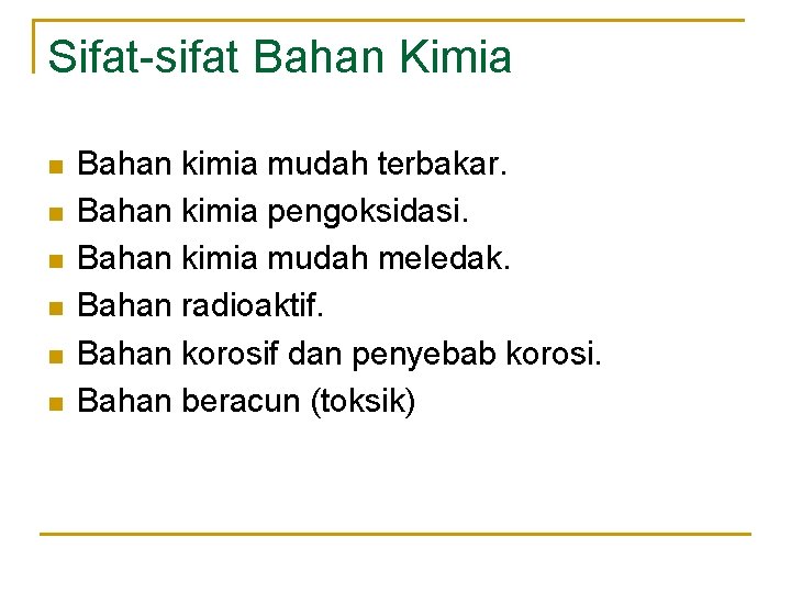 Sifat-sifat Bahan Kimia n n n Bahan kimia mudah terbakar. Bahan kimia pengoksidasi. Bahan