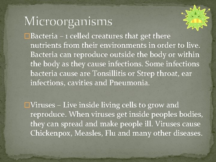 Microorganisms �Bacteria – 1 celled creatures that get there nutrients from their environments in