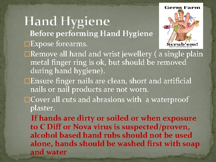 Hand Hygiene Before performing Hand Hygiene �Expose forearms. �Remove all hand wrist jewellery (