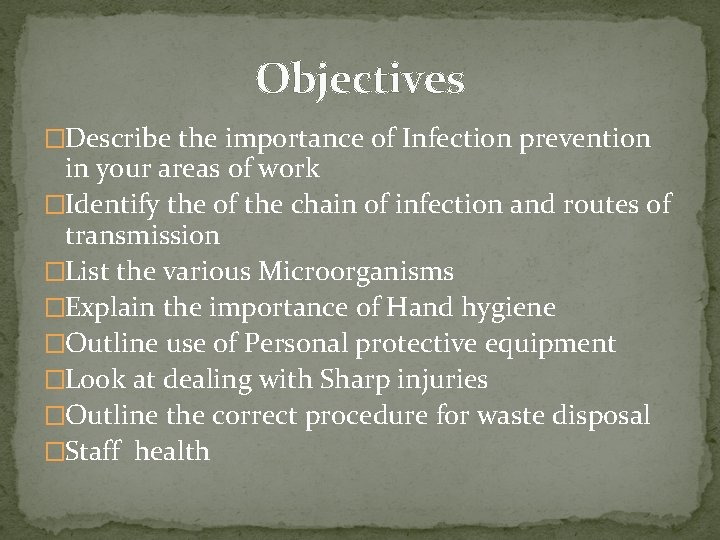 Infection prevention and control Objectives Describe the importance
