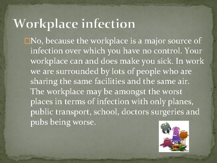 Workplace infection �No, because the workplace is a major source of infection over which
