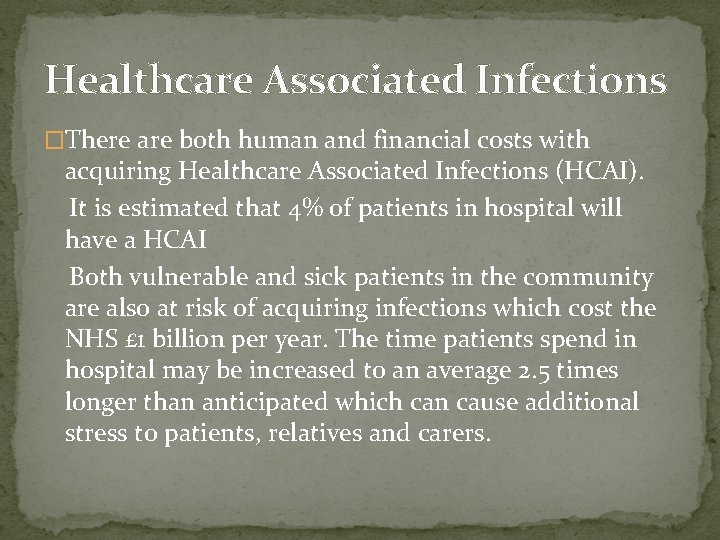 Healthcare Associated Infections �There are both human and financial costs with acquiring Healthcare Associated