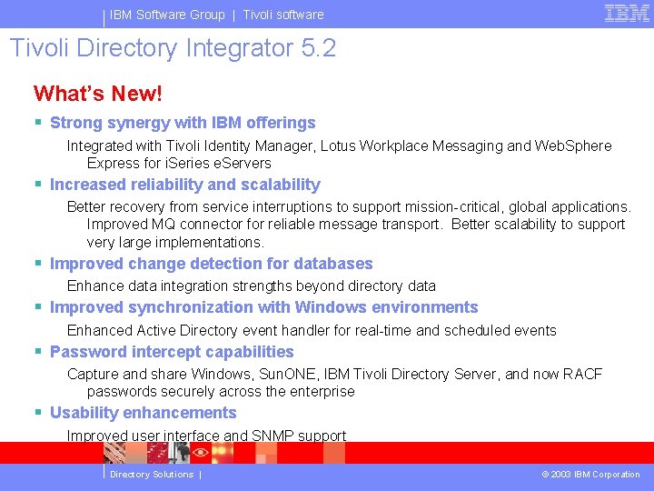 IBM Software Group | Tivoli software Tivoli Directory Integrator 5. 2 What’s New! §