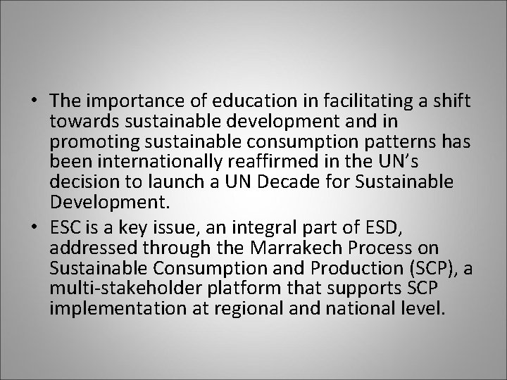  • The importance of education in facilitating a shift towards sustainable development and